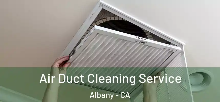 Air Duct Cleaning Service Albany - CA