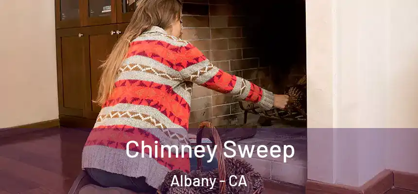 Chimney Sweep Albany - CA