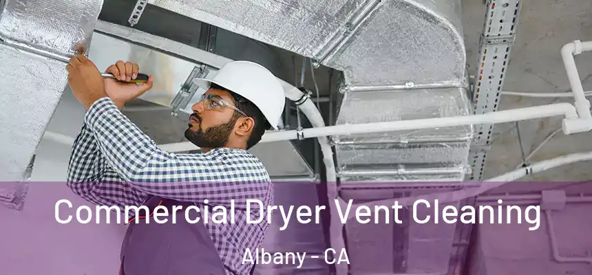 Commercial Dryer Vent Cleaning Albany - CA