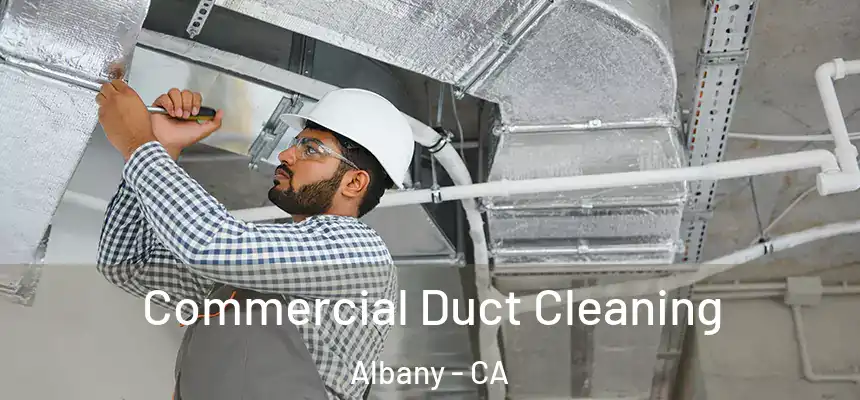  Commercial Duct Cleaning Albany - CA