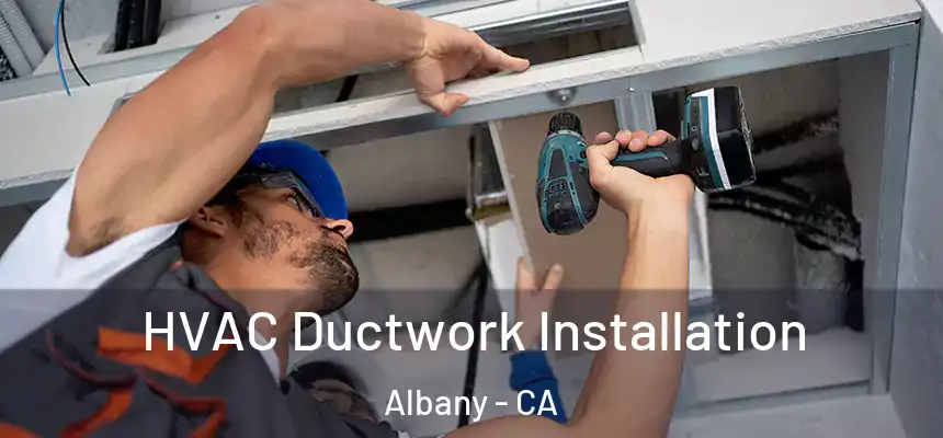  HVAC Ductwork Installation Albany - CA