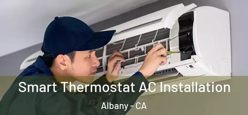  Smart Thermostat AC Installation Albany - CA