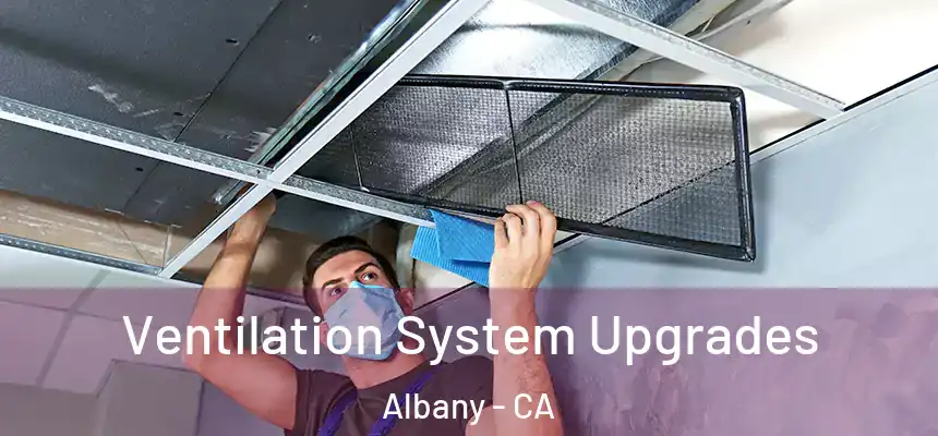 Ventilation System Upgrades Albany - CA